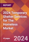 2024 Temporary Shelter Services for The Homeless Global Market Size & Growth Report with Updated Recession Risk Impact- Product Image