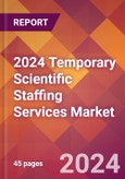 2024 Temporary Scientific Staffing Services Global Market Size & Growth Report with Updated Recession Risk Impact- Product Image