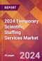 2024 Temporary Scientific Staffing Services Global Market Size & Growth Report with Updated Recession Risk Impact - Product Image