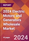 2024 Electric Motors and Generators Wholesale Global Market Size & Growth Report with Updated Recession Risk Impact- Product Image