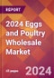 2024 Eggs and Poultry Wholesale Global Market Size & Growth Report with Updated Recession Risk Impact - Product Image
