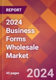2024 Business Forms Wholesale Global Market Size & Growth Report with Updated Recession Risk Impact- Product Image
