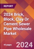 2024 Brick, Block, Clay Or Cement Sewer Pipe Wholesale Global Market Size & Growth Report with Updated Recession Risk Impact- Product Image