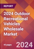 2024 Outdoor Recreational Vehicles Wholesale Global Market Size & Growth Report with Updated Recession Risk Impact- Product Image