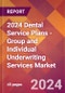 2024 Dental Service Plans - Group and Individual Underwriting Services Global Market Size & Growth Report with Updated Recession Risk Impact - Product Thumbnail Image