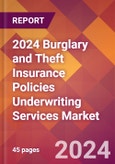 2024 Burglary and Theft Insurance Policies Underwriting Services Global Market Size & Growth Report with Updated Recession Risk Impact- Product Image