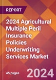 2024 Agricultural Multiple Peril Insurance Policies Underwriting Services Global Market Size & Growth Report with Updated Recession Risk Impact- Product Image