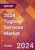 2024 Tugboat Services Global Market Size & Growth Report with Updated Recession Risk Impact- Product Image