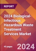 2024 Biological-Infectious Hazardous Waste Treatment Services Global Market Size & Growth Report with Updated Recession Risk Impact- Product Image