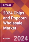 2024 Chips and Popcorn Wholesale Global Market Size & Growth Report with Updated Recession Risk Impact- Product Image