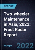 Two-wheeler Maintenance in Asia, 2022: Frost Radar Report- Product Image