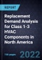 Replacement Demand Analysis for Class 1-3 HVAC Components in North America - Product Image