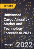 Unmanned Cargo Aircraft - Market and Technology Forecast to 2031- Product Image