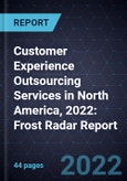 Customer Experience Outsourcing Services in North America, 2022: Frost Radar Report- Product Image