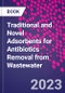 Traditional and Novel Adsorbents for Antibiotics Removal from Wastewater - Product Image