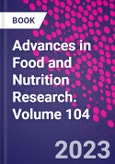 Advances in Food and Nutrition Research. Volume 104- Product Image