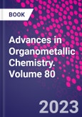 Advances in Organometallic Chemistry. Volume 80- Product Image