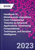 Handbook of Metaheuristic Algorithms. From Fundamental Theories to Advanced Applications. Uncertainty, Computational Techniques, and Decision Intelligence- Product Image