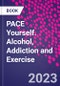 PACE Yourself. Alcohol, Addiction and Exercise - Product Thumbnail Image