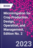 Microirrigation for Crop Production. Design, Operation, and Management. Edition No. 2- Product Image
