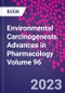 Environmental Carcinogenesis. Advances in Pharmacology Volume 96 - Product Thumbnail Image