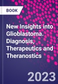 New Insights into Glioblastoma. Diagnosis, Therapeutics and Theranostics- Product Image
