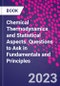 Chemical Thermodynamics and Statistical Aspects. Questions to Ask in Fundamentals and Principles - Product Thumbnail Image