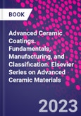 Advanced Ceramic Coatings. Fundamentals, Manufacturing, and Classification. Elsevier Series on Advanced Ceramic Materials- Product Image