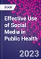 Effective Use of Social Media in Public Health - Product Image