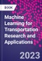 Machine Learning for Transportation Research and Applications - Product Thumbnail Image