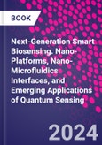 Next-Generation Smart Biosensing. Nano-Platforms, Nano-Microfluidics Interfaces, and Emerging Applications of Quantum Sensing- Product Image