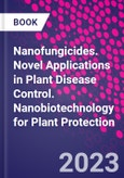 Nanofungicides. Novel Applications in Plant Disease Control. Nanobiotechnology for Plant Protection- Product Image