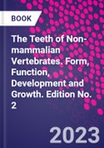The Teeth of Non-mammalian Vertebrates. Form, Function, Development and Growth. Edition No. 2- Product Image