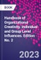 Handbook of Organizational Creativity. Individual and Group Level Influences. Edition No. 2 - Product Thumbnail Image