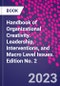 Handbook of Organizational Creativity. Leadership, Interventions, and Macro Level Issues. Edition No. 2 - Product Image