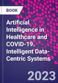 Artificial Intelligence in Healthcare and COVID-19. Intelligent Data-Centric Systems- Product Image