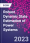 Robust Dynamic State Estimation of Power Systems - Product Thumbnail Image