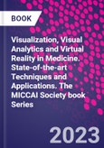 Visualization, Visual Analytics and Virtual Reality in Medicine. State-of-the-art Techniques and Applications. The MICCAI Society book Series- Product Image