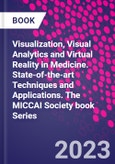 Visualization, Visual Analytics and Virtual Reality in Medicine. State-of-the-art Techniques and Applications. The MICCAI Society book Series- Product Image