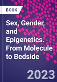 Sex, Gender, and Epigenetics. From Molecule to Bedside- Product Image