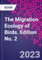 The Migration Ecology of Birds. Edition No. 2 - Product Thumbnail Image