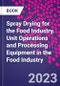 Spray Drying for the Food Industry. Unit Operations and Processing Equipment in the Food Industry - Product Thumbnail Image