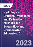 Hydrological Drought. Processes and Estimation Methods for Streamflow and Groundwater. Edition No. 2- Product Image