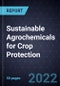 Growth Opportunities in Sustainable Agrochemicals for Crop Protection - Product Image