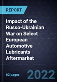 Impact of the Russo-Ukrainian War on Select European Automotive Lubricants Aftermarket- Product Image