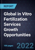 Global in Vitro Fertilization Services Growth Opportunities- Product Image