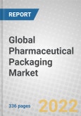 Global Pharmaceutical Packaging Market- Product Image