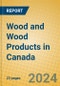 Wood and Wood Products in Canada - Product Thumbnail Image