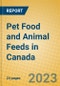 Pet Food and Animal Feeds in Canada - Product Image