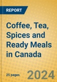 Coffee, Tea, Spices and Ready Meals in Canada- Product Image